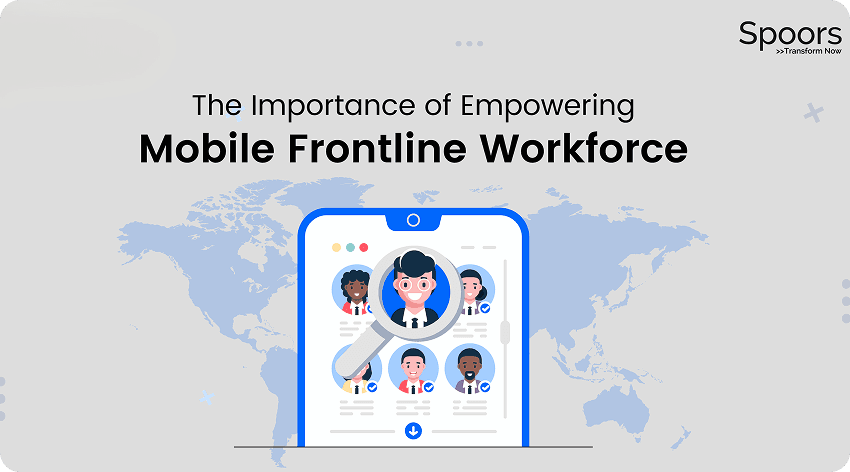 The Importance of Empowering Mobile Frontline Workforce