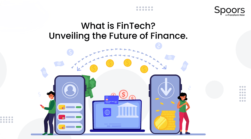 What is FinTech? Unveiling the Future of Finance.